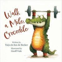 Zen de Becker, Taiyo de Becker - Walk a Mile, Crocodile, Inbunden