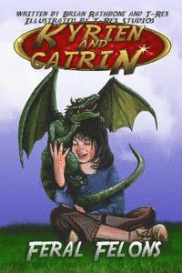bokomslag Kyrien and Catrin - Feral Felons: A dragon adventure for kids and new readers