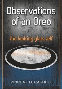 bokomslag Observations of an Oreo: The looking glass self