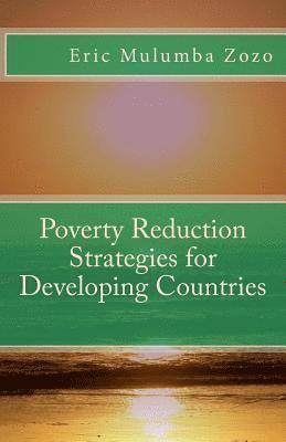 Poverty Reduction Strategies for Developing Countries 1