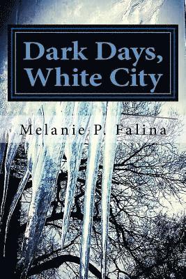 Dark Days, White City: Poems Inspired by Chicago 1