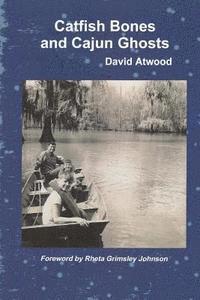 David Atwood - Catfish Bones and Cajun Ghosts, Häftad