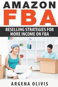bokomslag Amazon FBA: Reselling Strategies For More Income On FBA