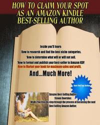 bokomslag How To Claim Your Spot As An Amazon Best-Selling Author: A Complete Guide To Writing, Publishing And Marketing Your Book Using Kindle Direct Publishin