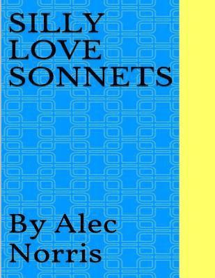 Silly Love Sonnets 1