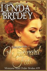 bokomslag Mail Order Bride - Westward Fate: Clean Historical Cowboy Romance Novel