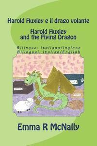 bokomslag Harold Huxley e il drago volante / Harold Huxley and the Flying Dragon. Bilingual version; Italian/English. Dual Language
