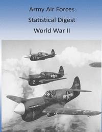 Office of Air Force History and U. S. Ai - Army Air Forces Statistical Digest: World War II, Häftad