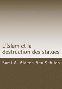 bokomslag L'Islam et la destruction des statues: Étude comparée sur l'art figuratif en droit juif, chrétien et musulman