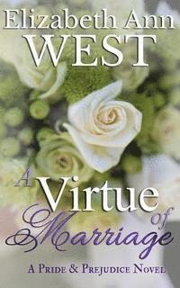 A Virtue of Marriage: A Pride & Prejudice Novel Variation 1