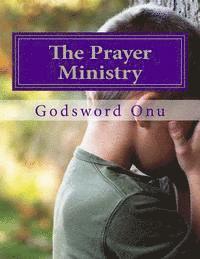 bokomslag The Prayer Ministry: Being Committed In Praying For....