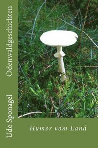 Udo Gerd Sponagel - Odenwaldgeschichten: Humor vom Land, Häftad