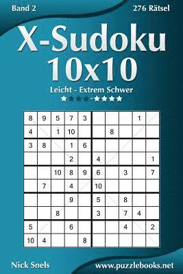 X-Sudoku 10x10 - Leicht bis Extrem Schwer - Band 2 - 276 Rätsel 1