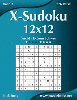 bokomslag X-Sudoku 12x12 - Leicht bis Extrem Schwer - Band 3 - 276 Rtsel