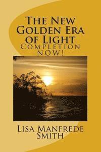 bokomslag The New Golden Era of Light: Completion NOW!