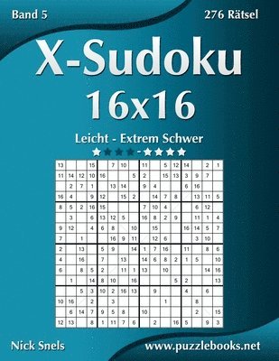 bokomslag X-Sudoku 16x16 - Leicht bis Extrem Schwer - Band 5 - 276 Rtsel