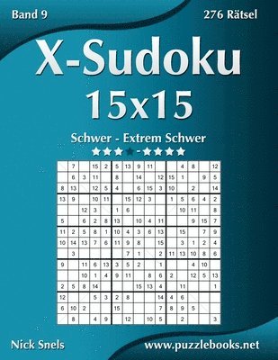 bokomslag X-Sudoku 15x15 - Schwer bis Extrem Schwer - Band 9 - 276 Rtsel