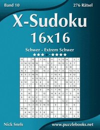 bokomslag X-Sudoku 16x16 - Schwer bis Extrem Schwer - Band 10 - 276 Rtsel