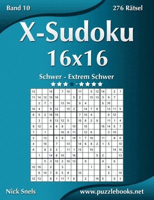Nick Snels - X-Sudoku 16x16 - Schwer bis Extrem Schwer - Band 10 - 276 Rätsel, Häftad