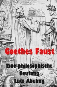 bokomslag Goethes Faust: Eine philosophische Deutung