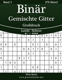 bokomslag Binär Gemischte Gitter Großdruck - Leicht bis Schwer - Band 5 - 276 Rätsel