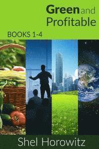 Shel Horowitz - Green and Profitable: Books 1-4, collected, in the Green And Profitable Series, Häftad