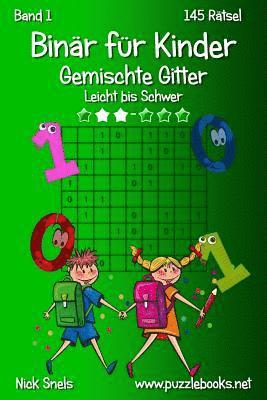 bokomslag Binär für Kinder Gemischte Gitter - Leicht bis Schwer - Band 1 - 145 Rätsel