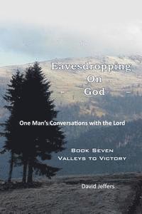 bokomslag Eavesdropping on God: One Man's Conversations with the Lord: Book Seven Valleys to Victory