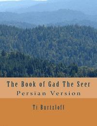 Ti Burtzloff - The Book of Gad the Seer: Persian Version, Häftad