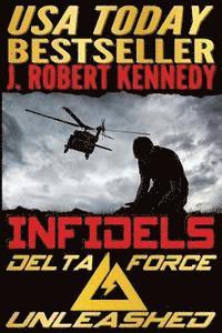 bokomslag Infidels: A Delta Force Unleashed Thriller Book #2