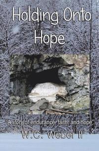 bokomslag Holding Onto Hope: A story of endurance, faith, and hope