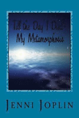 Jenni Joplin - Till the Day I Died: My Metamorphosis, Häftad