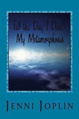 Till the Day I Died: My Metamorphosis 1