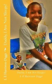 L. E. Harrison-Diggs, Purple Diamond Publishing - Daddy, I Am Not Sleepy!, Häftad