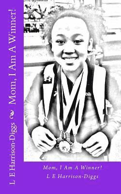 L. E. Harrison-Diggs, Purple Diamond Publishing - Mom, I Am A Winner!, Häftad. Tillgänglighet: Lägg i varukorg