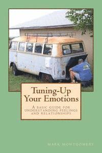 bokomslag Tuning-Up Your Emotions: A basic guide for understanding feelings and relationships