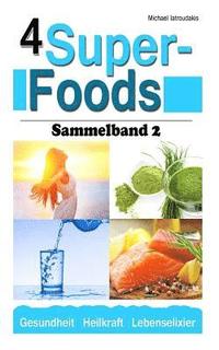 bokomslag 4 Super-Foods: Vitamin D, Wasser, Gerstengrassaft, Omega 3 [Sammelband 2 / WISSEN KOMPAKT]