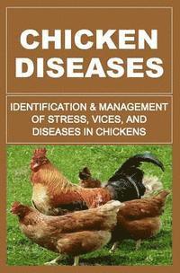 bokomslag Chicken Diseases: Identification And Management of Stress, Vices, And Diseases In Chickens