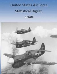Office of Air Force History and U. S. Ai - United States Air Force Statistical Digest, 1948, Häftad