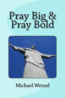 Pray Big & Pray Bold 1