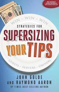 bokomslag Supersizing Your Tips: Win - Win - Win Strategies for Guests, Servers and Owners