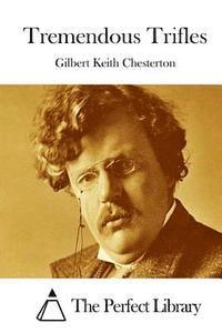 G. K. Chesterton, The Perfect Library - Tremendous Trifles, Häftad