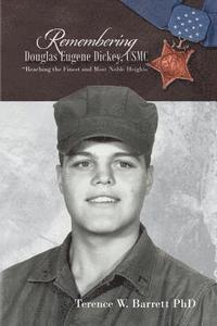 Remembering Douglas Eugene Dickey, USMC: 'Reaching the Finest and Most Noble Heights' 1