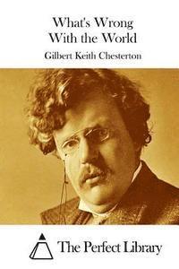 G. K. Chesterton, The Perfect Library - What's Wrong With the World, Häftad
