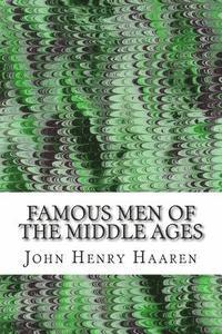 bokomslag Famous Men Of The Middle Ages: (John Henry Haaren Classics Collection)