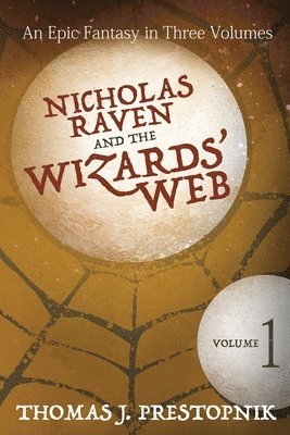 Nicholas Raven and the Wizards' Web - Volume One 1