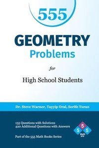 bokomslag 555 Geometry Problems for High School Students: 135 Questions with Solutions, 420 Additional Questions with Answers