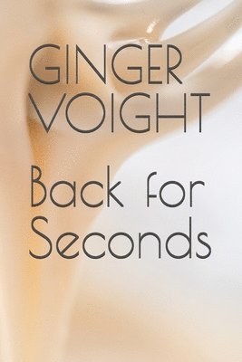 Ginger Voight - Back for Seconds, Häftad