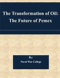 bokomslag The Transformation of Oil: The Future of Pemex