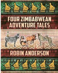 Robin Anderson - Four Zimbabwean Adventure Tales, Häftad